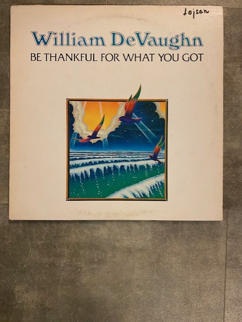 WILLIAM DEVAUGHN: Be thankful for what you got